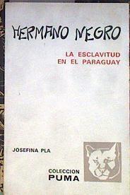 Hermano negro La esclavitud en el Paraguay | 184407 | Pla, Josefina