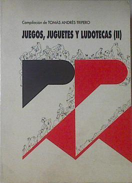 Juegos, juguetes y ludotecas II | 121604 | Andrés Tripero, Tomás de/Compilador