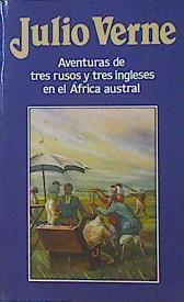 Aventuras De Tres Rusos Y Tres Ingleses En El África Austral | 43257 | Verne Julio