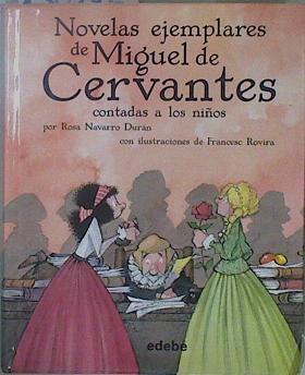 Novelas ejemplares de Miguel de Cervantes contadas a los niños | 150146 | Navarro Durán, Rosa