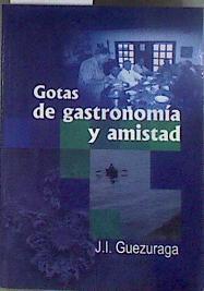 Gotas de gastronomía y amistad | 183087 | Guezuraga Borda, Juan Ignacio