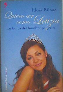 Quiero ser como Letizia: en busca del hombre perfecto | 147472 | Bilbao Pérez, Idoia