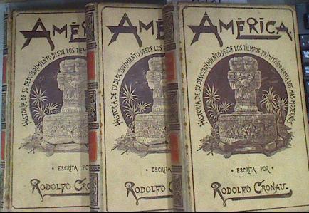América. Historia de su descubrimiento desde los tiempos primitivos hasta los más modernos. 3 Tomos | 177131 | Cronau. Rodolfo