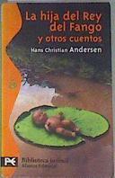 La hija del rey del fango y otros cuentos | 172867 | Andersen, Hans Christian