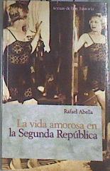 La vida amorosa en la Segunda República | 179689 | Abella, Rafael