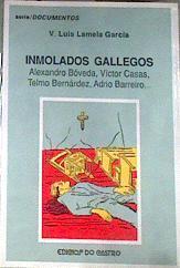 Inmolados gallegos : Alexandro Bóveda,Víctor Casas,Telmo Bernárdez... | 178606 | Lamela García, V. Luis