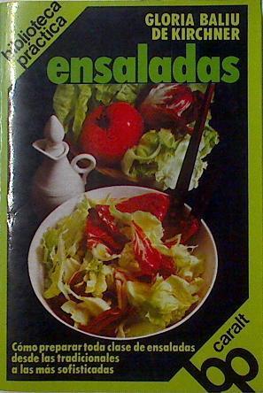 El libro de las ensaladas. Como preparar toda clase de ensaladas desde las tradicionales a las mas s | 125172 | Baliu de Kirchner, Glòria