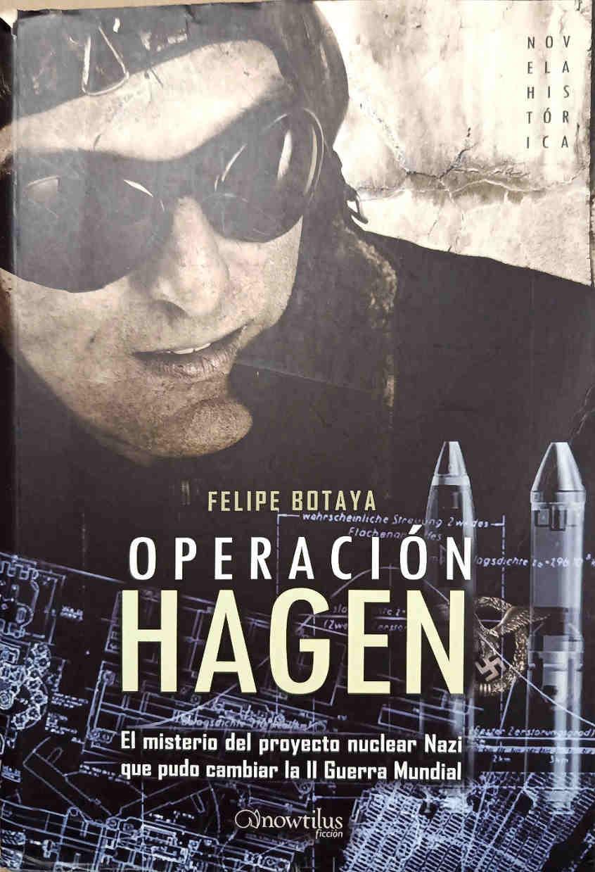 Operación Hagen el misterio del proyecto nuclear Nazi que pudo cambiar la II Guerra Mundial | 188268 | Botaya García, Felipe (1953- )