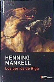 Los perros de Riga | 136589 | Mankell, Henning (1948- )