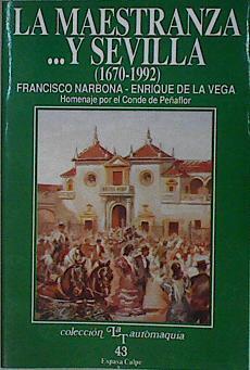 La Maestranza y-- Sevilla: (1670-1992) | 146361 | Narbona González, Francisco/Vega, Enrique de la