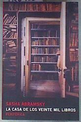 La casa de los veinte mil libros | 180926 | Abramsky, Sasha (1972-)