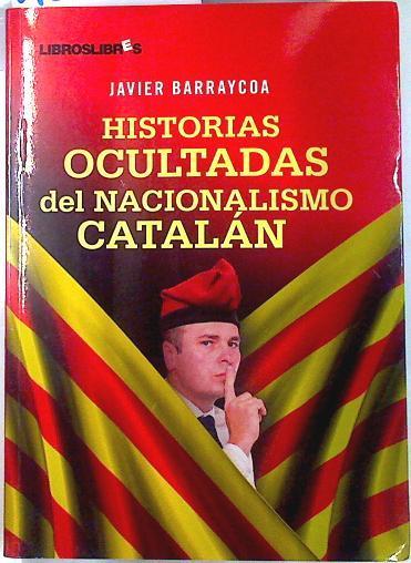 Historias ocultadas del nacionalismo catalán | 133578 | Javier Barraycoa
