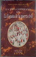 La vida cotidiana en la España de la guerra civil | 181089 | Díaz-Plaja, Fernando