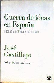 Guerra de ideas en España : filosofía, política y educación | 184160 | Castillejo y Duarte, José