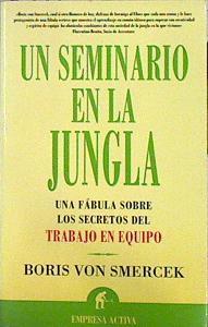 Un seminario en la jungla.  Una Fábula Sobre los Secretos del Trabajo en Equipo | 141786 | Smercek, Boris von