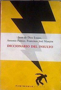 Diccionario del insulto | 184060 | Luque Durán, Juan D./Pàmies Bertràn, Antonio/Manjón Pozas, Francisco José