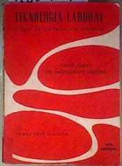 Tecnologia Laboral Ciclo de Formación Manual. Tercer curso del Bachillerato Laboral | 186704 | Tomas Roig Almazán