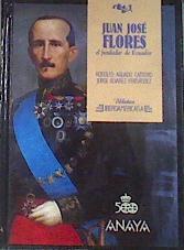 Juan Jose Flores Fundador De Ecuador | 7400 | Aguado Cantero Adolfo