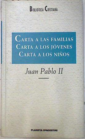 "Carta a las familias; Carta a los jóvenes y Carta a los niños" | 72254 | Juan Pablo II, Papa