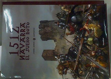 1512 Navarra. El sueño roto | 157965 | Asiron, Joseba/Martin Altzueta, MARTINTXO ilustrador
