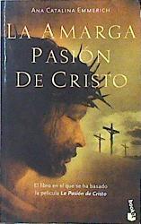 La amarga pasion de Cristo | 112761 | Emmerich, Ana Catalina