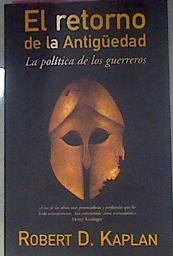El Retorno De La Antiguedad La Politica De Los Guerreros | 27023 | Kaplan Robert D