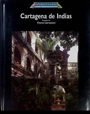 Cartagena De Indias | 67985 | Arciniegas Germán/Fotografías Vicente Llamazares/coautor: Carlos Villalba Bustillo
