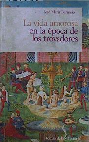 La vida amorosa en la época de los trovadores | 151271 | Bermejo, José María