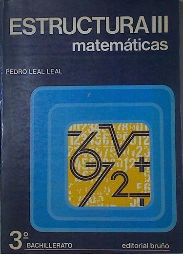 Estructura III Matemáticas 3 B U P | 122779 | Leal Leal, Pedro
