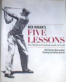 Ben Hogan's Five Lessons: The Modern Fundamentals of Golf | 169779 | Hogan, Ben/Herbert Warren Wind
