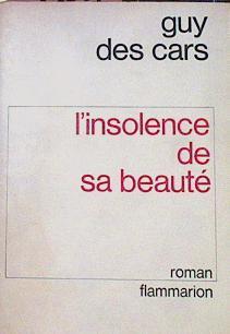 L´insolence De Sa Beauté | 53639 | Des Cars, Guy