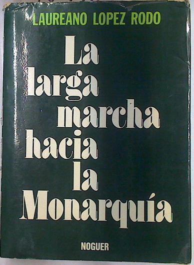 La Larga marcha hacia la Monarquía | 78978 | López Rodó, Laureano