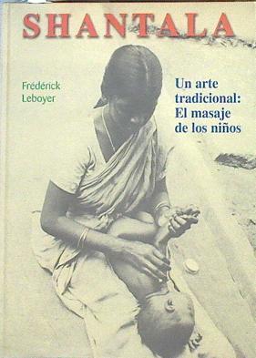 Shantala. Un arte tradicional: el masaje de los niños | 132683 | Léboyer, Frédérick