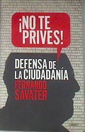¡No te prives! : defensa de la ciudadanía | 177707 | Savater, Fernando (1947-)