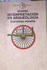 Interpretación en arqueología Corrientes actuales | 172785 | Hodder, Ian