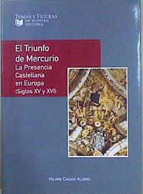 El triunfo de Mercurio: la presencia castellana en Europa, siglos XV y XVI | 79964 | Casado Alonso, Hilario