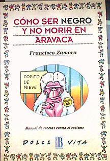 Cómo ser negro y no morir en Aravaca | 185789 | Zamora, Francisco de