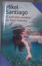 El extraño verano de Tom Harvey | 178510 | Mikel Santiago