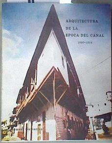 Arquitectura de la época del Canal 1880-1914,y sus paralelos norteamericanos, franceses y caribeños | 181087 | Samuel A. Gutiérrez