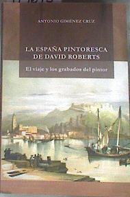 La España pintoresca de David Roberts: el viaje y los grabados del pintor | 179673 | Giménez Cruz, Antonio
