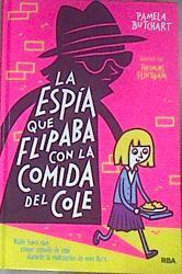 La Espía Que Flipaba Con La Comida Del Cole | 177829 | Pamela Butchart