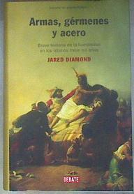 Armas, gérmenes y acero  Breve historia de la humanidad en los últimos trece mil años | 180963 | Diamond, Jared M.