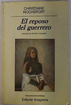 El reposo del guerrero | 106756 | Rochefort, Christiane/Traducción de Joaquín Jordá