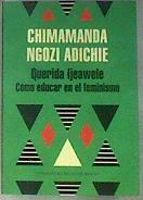 Querida Ijeawele : cómo educar en el feminismo | 187802 | Ngozi Adichie, Chimamanda