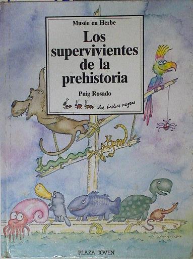 Los Supervivientes de la prehistoria | 126344 | Rosado, Puig/Musée en Herbe
