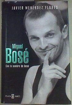 Miguel Bosé Con tu nombre de beso | 88433 | Menéndez Flores, Javier