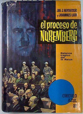 El proceso de Nuremberg balance trágico del III Reich | 70119 | Heydecker, Joe J/Leeb, Johannes