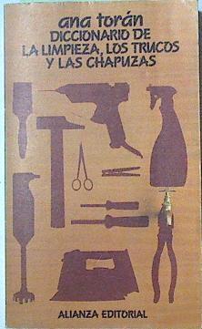 Diccionario de la limpieza, los trucos y las chapuzas | 128141 | Torán, Ana
