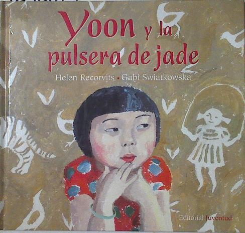 Yoon y la pulsera de jade | 124889 | Recorvis, Helen/Swiatkoswska ( ilustradora), Gavi
