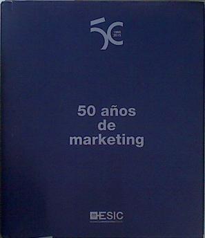 ESIC. 50 Años De Marketing 1965 / 2015 | 152229 | Gómez Martín, Eduardo     .. et al.